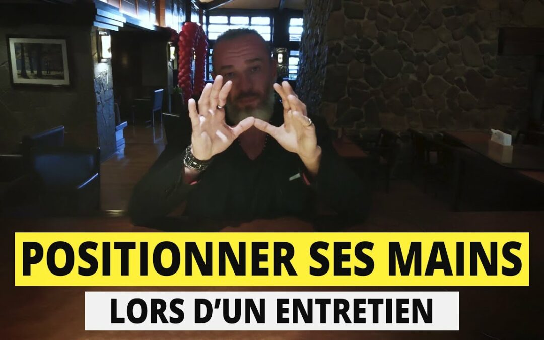 Comment positionner ses mains lors d’un entretien?