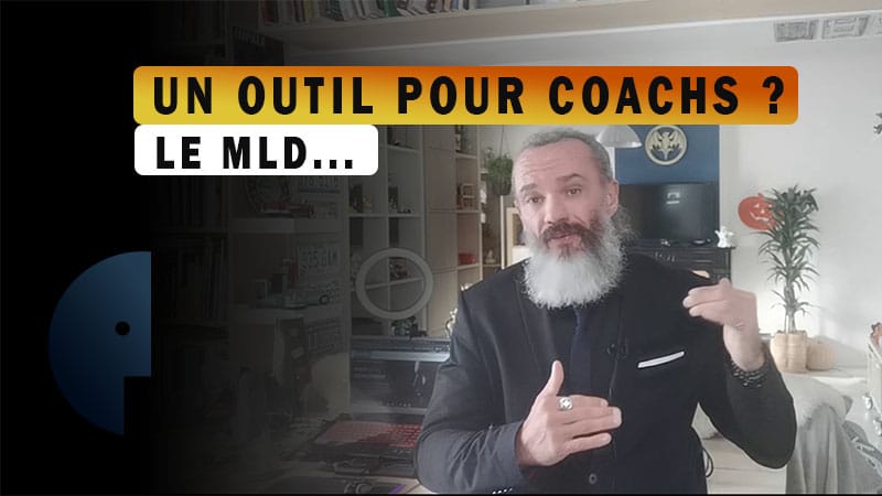 LE MLD AU SERVICE DES COACHS – Outils pour le coaching
