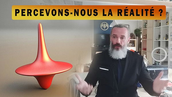 PERCEVONS-NOUS LA RÉALITÉ?