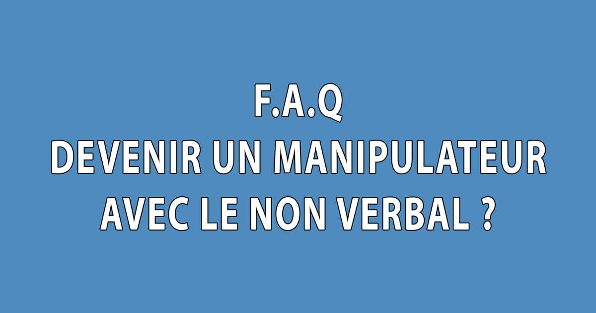 Non verbal un outil pour devenir un manipulateur - Dominique Molle - Facing Morphopsychologie