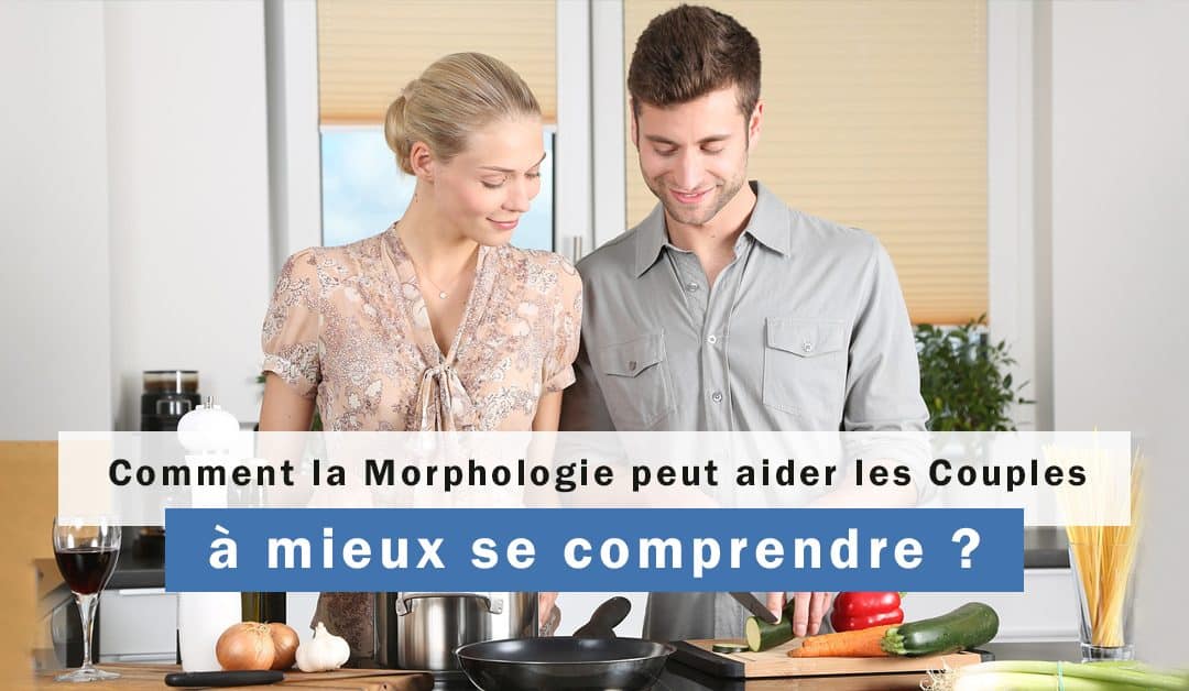 Comment la morphologie peut aider les couples à mieux se comprendre ?