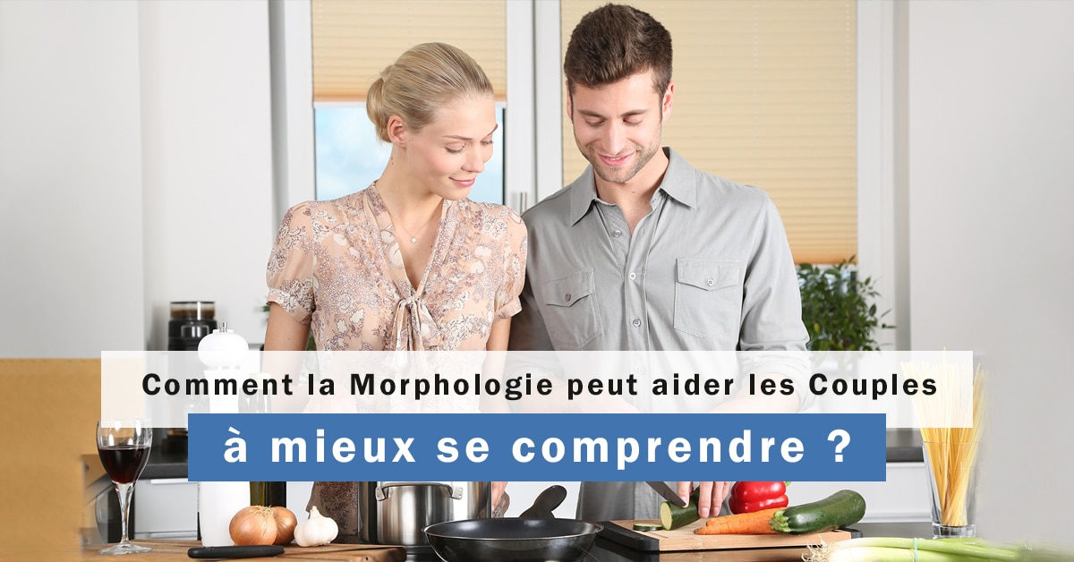 Comment la morphologie peut aider les couples à mieux se comprendre - Dominique Molle - Morphopsychologue - la communication dans le couple - Blog thérapie de couple