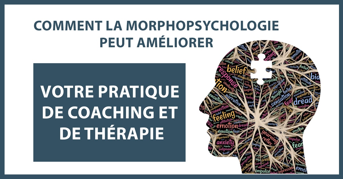 Comment la morphopsychologie peut améliorer votre pratique de coaching et de thérapie - Facing Morphopsychologie - Dominique Molle - blog