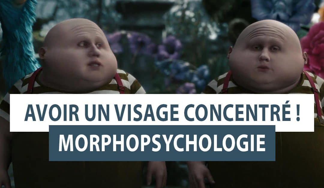 Morphopsychologie: Le visage concentré et déconcentré