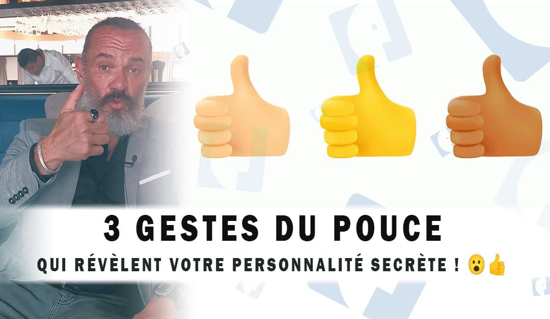 3 Gestes du Pouce QUI RÉVÈLENT Votre Personnalité Secrète !